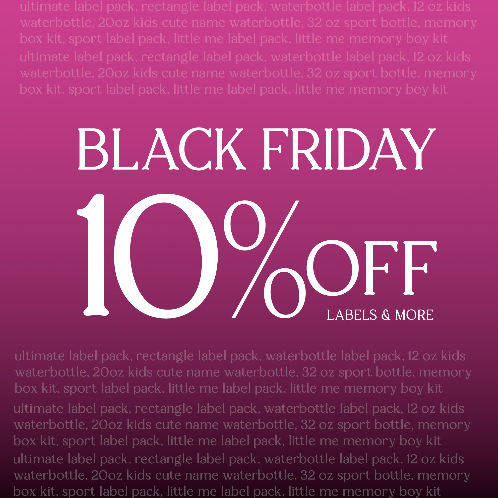 BLACK FRIDAY 10% OFF